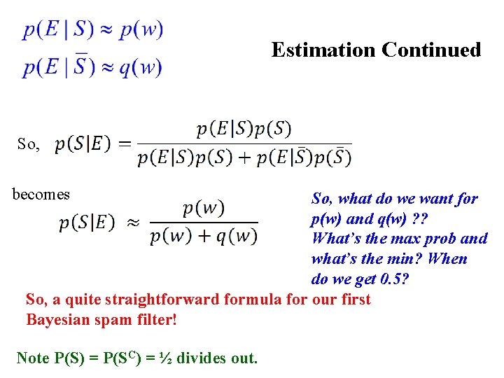 Estimation Continued So, becomes So, what do we want for p(w) and q(w) ?