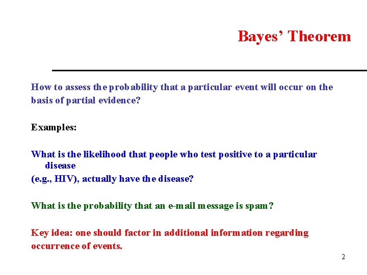 Bayes’ Theorem How to assess the probability that a particular event will occur on