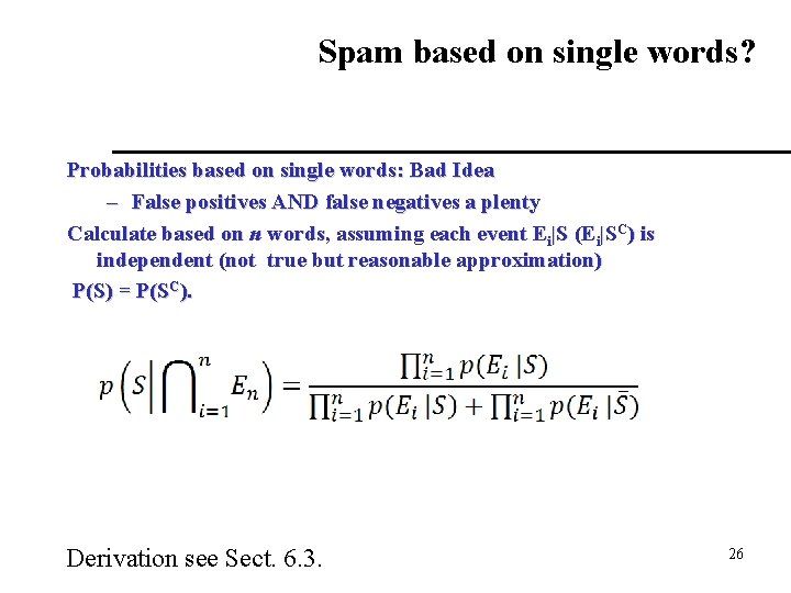 Spam based on single words? Probabilities based on single words: Bad Idea – False