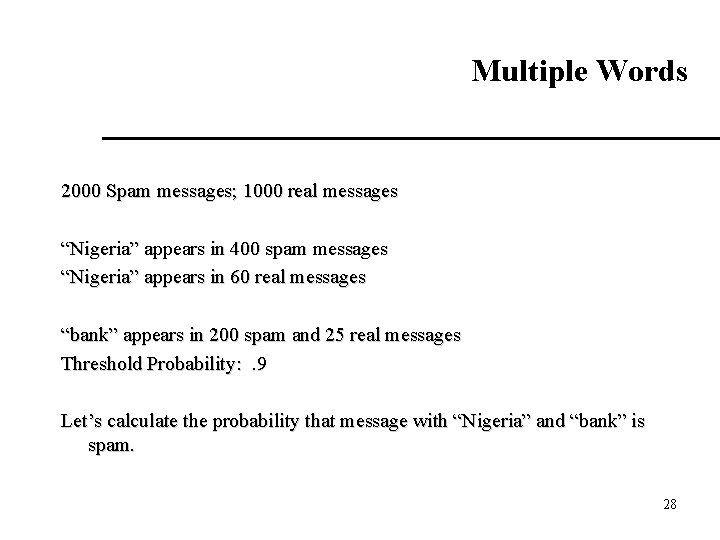 Multiple Words 2000 Spam messages; 1000 real messages “Nigeria” appears in 400 spam messages