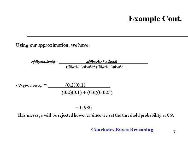 Example Cont. Using our approximation, we have: r(Nigeria, bank) = p(Nigeria) * p(bank) +
