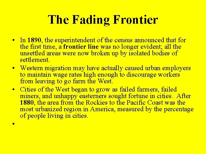 The Fading Frontier • In 1890, the superintendent of the census announced that for