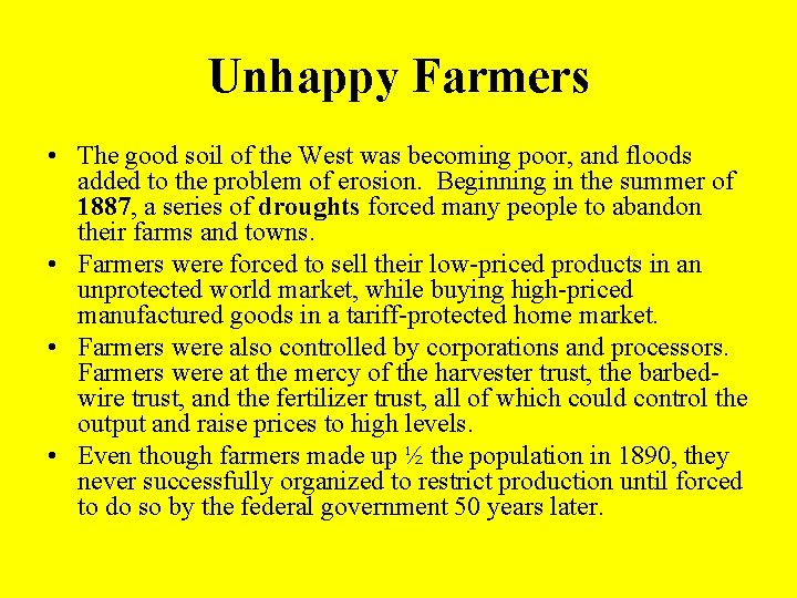 Unhappy Farmers • The good soil of the West was becoming poor, and floods