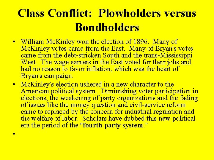Class Conflict: Plowholders versus Bondholders • William Mc. Kinley won the election of 1896.
