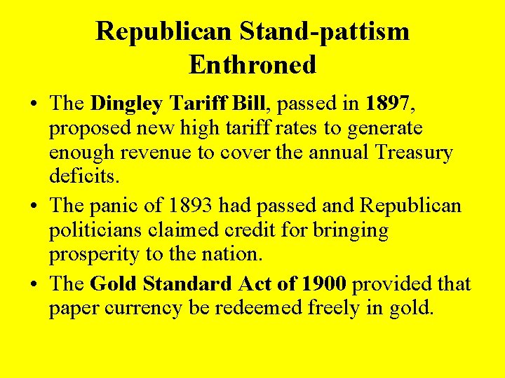 Republican Stand-pattism Enthroned • The Dingley Tariff Bill, passed in 1897, proposed new high