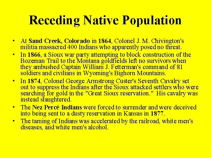 Receding Native Population • At Sand Creek, Colorado in 1864, Colonel J. M. Chivington's