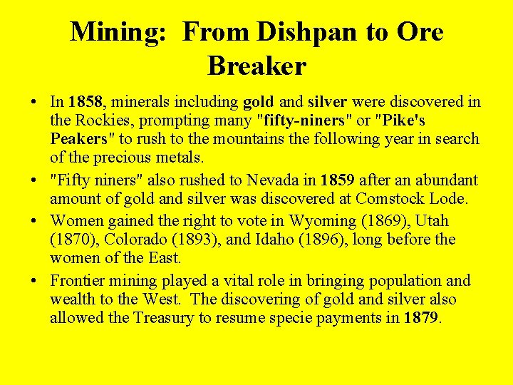 Mining: From Dishpan to Ore Breaker • In 1858, minerals including gold and silver