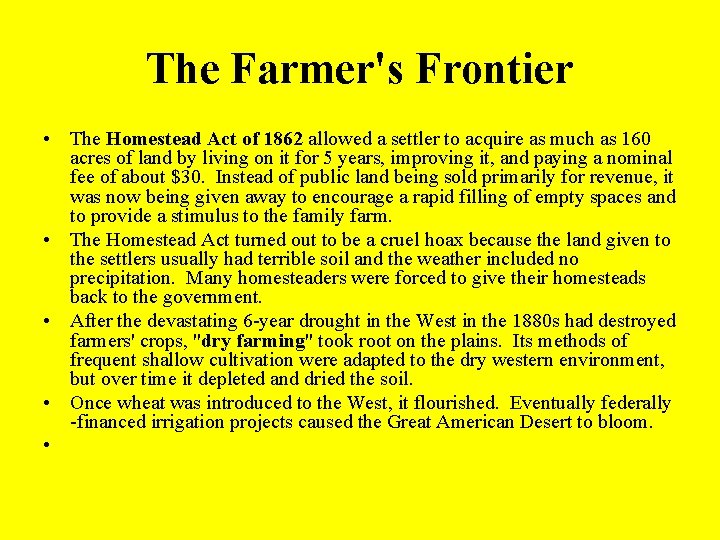 The Farmer's Frontier • The Homestead Act of 1862 allowed a settler to acquire