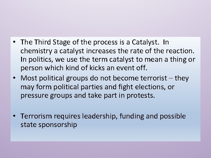 • The Third Stage of the process is a Catalyst. In chemistry a