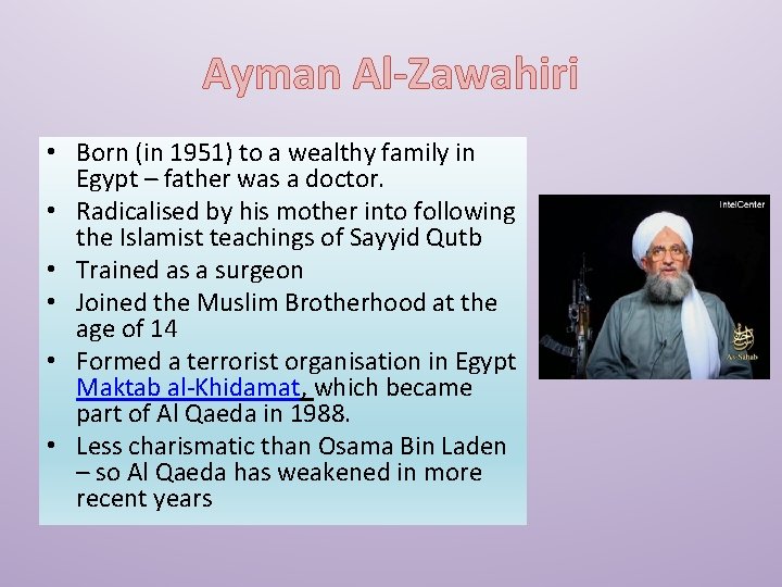 Ayman Al-Zawahiri • Born (in 1951) to a wealthy family in Egypt – father