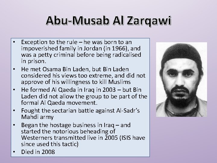 Abu-Musab Al Zarqawi • Exception to the rule – he was born to an