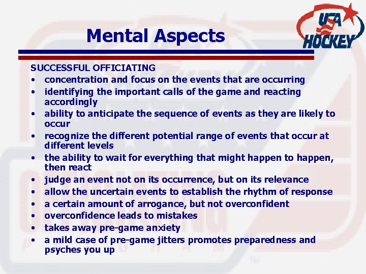 Mental Aspects SUCCESSFUL OFFICIATING • concentration and focus on the events that are occurring