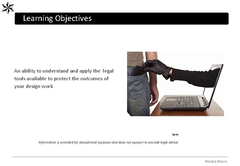 Learning Objectives An ability to understand apply the legal tools available to protect the