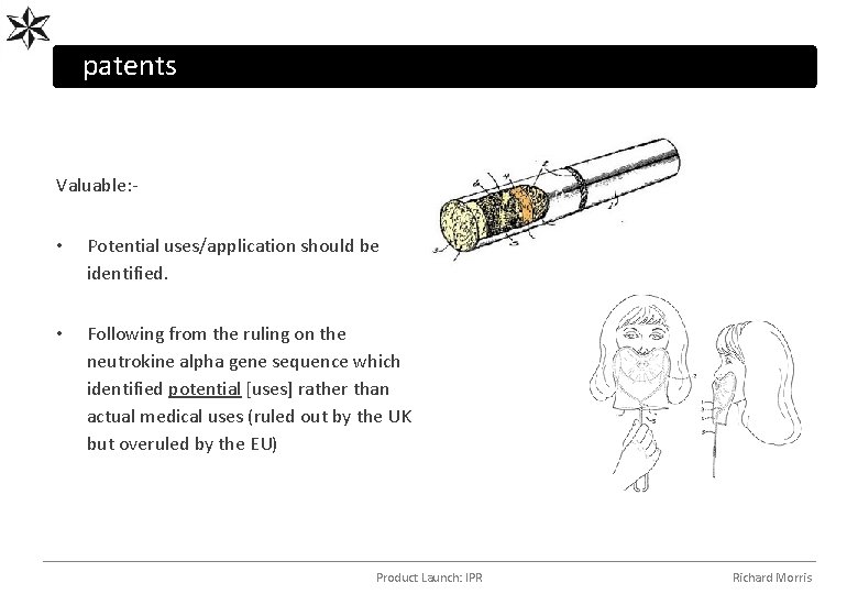 patents Valuable: - • Potential uses/application should be identified. • Following from the ruling