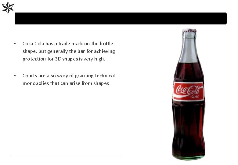  • Coca Cola has a trade mark on the bottle shape, but generally