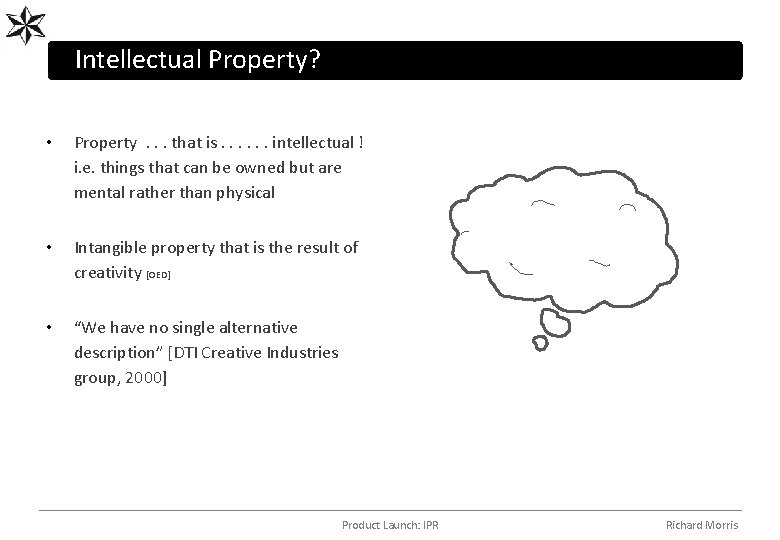 Intellectual Property? • Property . . . that is. . . intellectual ! i.