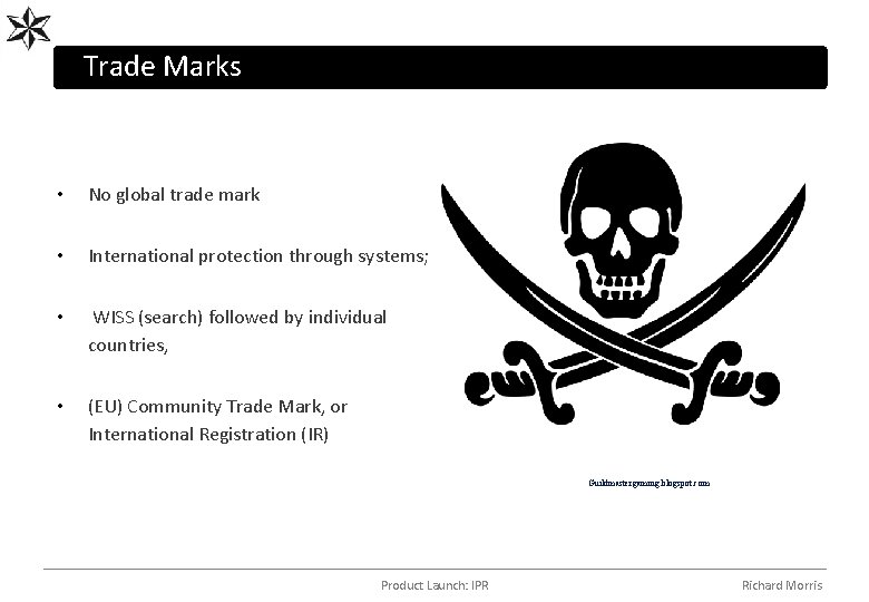 Trade Marks • No global trade mark • International protection through systems; • WISS