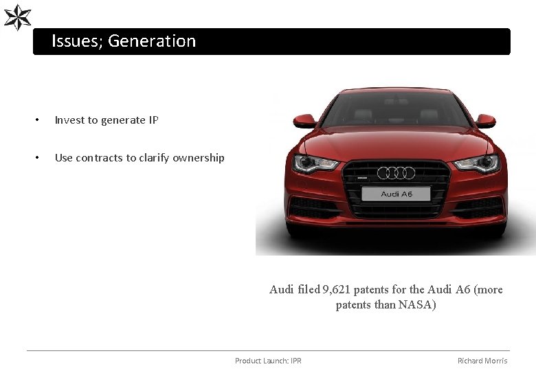 Issues; Generation • Invest to generate IP • Use contracts to clarify ownership Audi