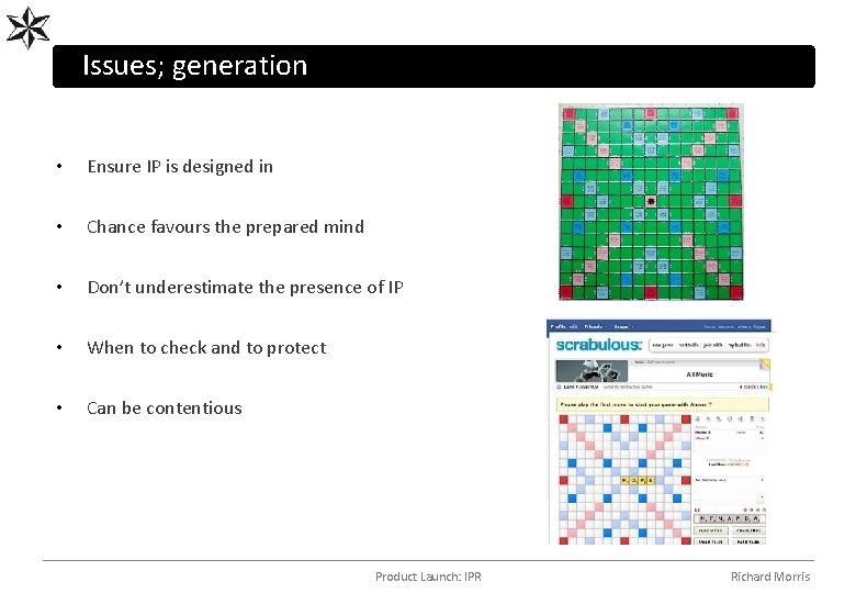 Issues; generation • Ensure IP is designed in • Chance favours the prepared mind