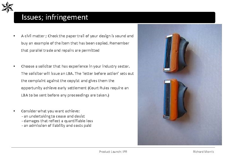 Issues; infringement • A civil matter ; Check the paper trail of your design