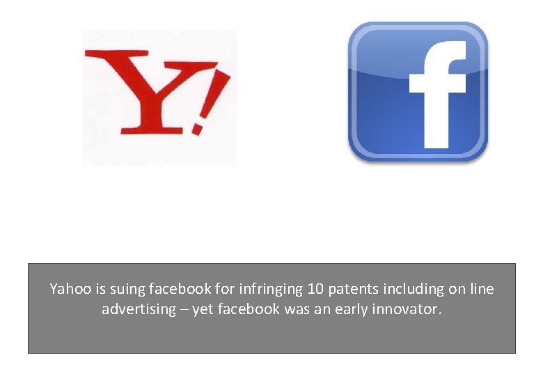 Yahoo is suing facebook for infringing 10 patents including on line advertising – yet