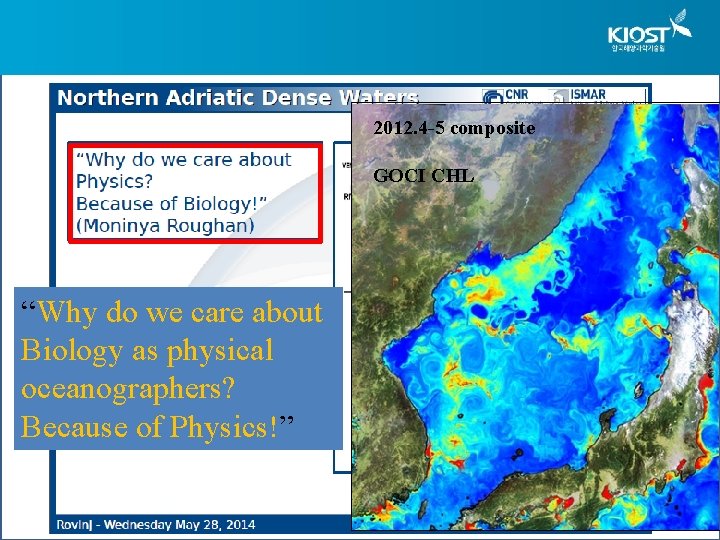 2012. 4 -5 composite GOCI CHL “Why do we care about Biology as physical