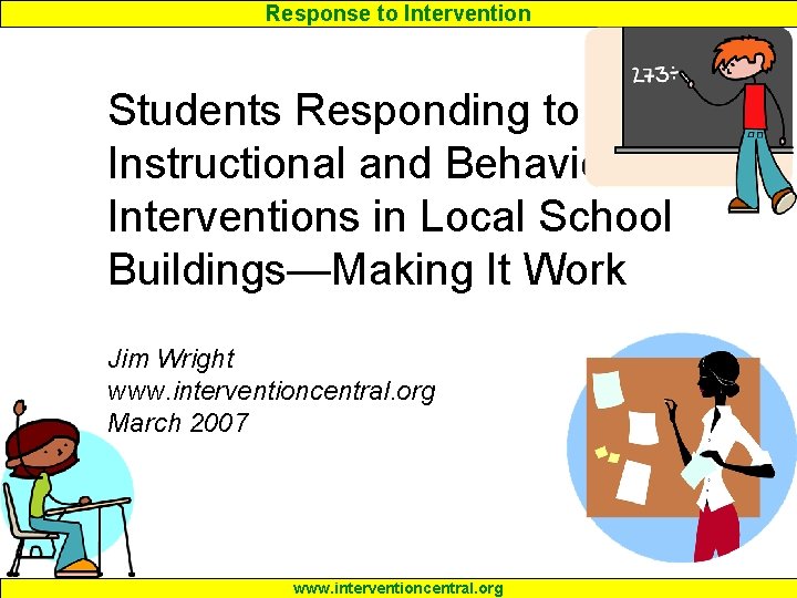 Response to Intervention Students Responding to Instructional and Behavioral Interventions in Local School Buildings—Making