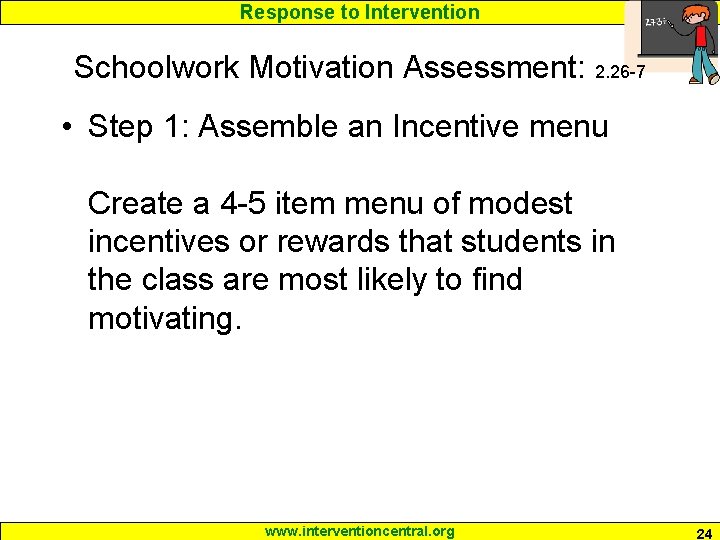 Response to Intervention Schoolwork Motivation Assessment: 2. 26 -7 • Step 1: Assemble an