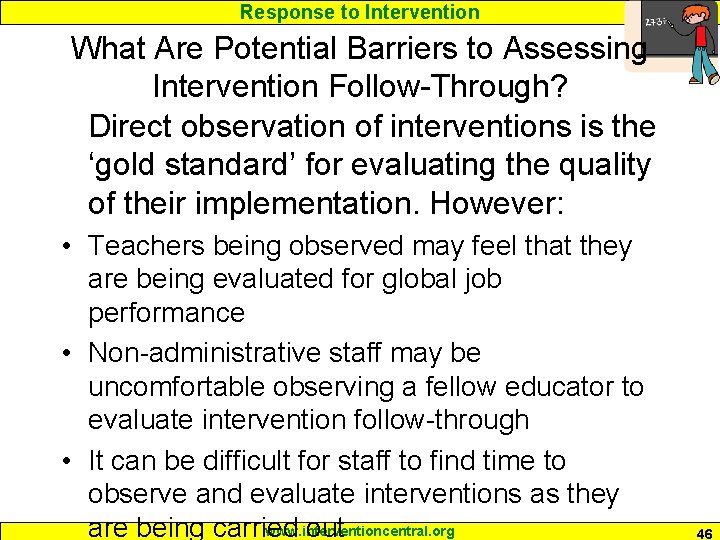 Response to Intervention What Are Potential Barriers to Assessing Intervention Follow-Through? Direct observation of