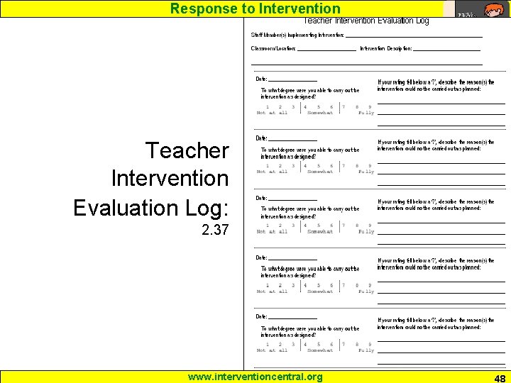 Response to Intervention Teacher Intervention Evaluation Log: 2. 37 www. interventioncentral. org 48 