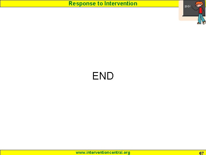 Response to Intervention END www. interventioncentral. org 67 