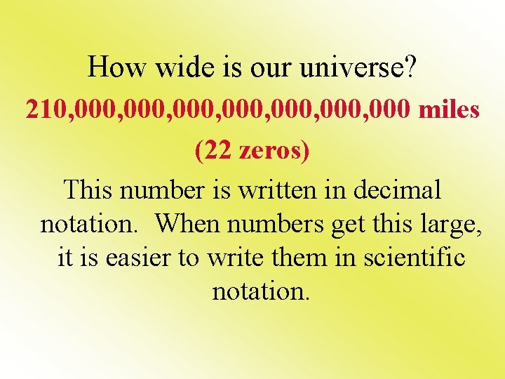 How wide is our universe? 210, 000, 000, 000 miles (22 zeros) This number