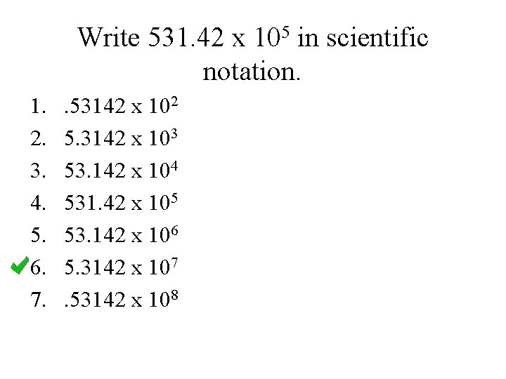 Write 531. 42 x 105 in scientific notation. 1. 2. 3. 4. 5. 6.