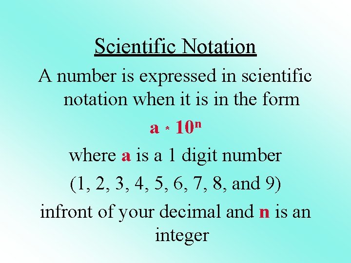 Scientific Notation A number is expressed in scientific notation when it is in the