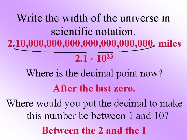 Write the width of the universe in scientific notation. 2. 10, 000, 000, 000.