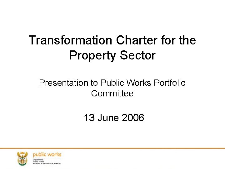 Transformation Charter for the Property Sector Presentation to Public Works Portfolio Committee 13 June