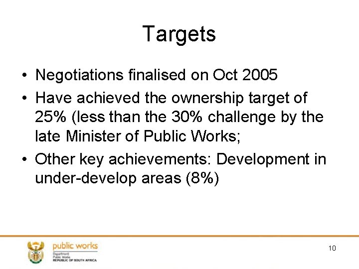 Targets • Negotiations finalised on Oct 2005 • Have achieved the ownership target of Targets • Negotiations finalised on Oct 2005 • Have achieved the ownership target of