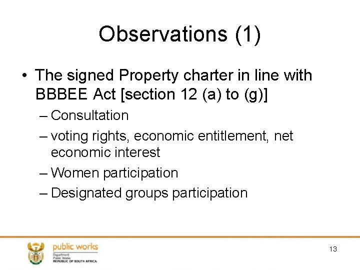 Observations (1) • The signed Property charter in line with BBBEE Act [section 12