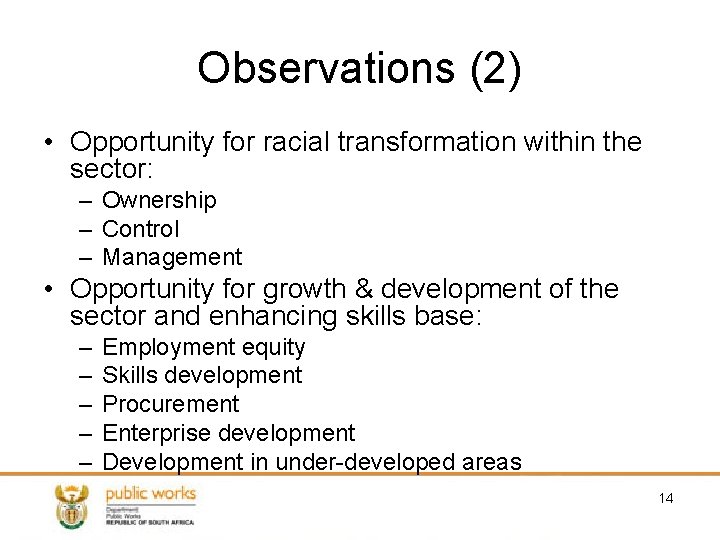 Observations (2) • Opportunity for racial transformation within the sector: – Ownership – Control