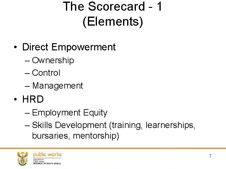 The Scorecard - 1 (Elements) • Direct Empowerment – Ownership – Control – Management