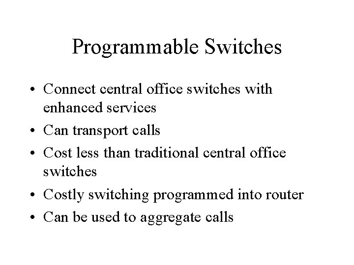 Programmable Switches • Connect central office switches with enhanced services • Can transport calls