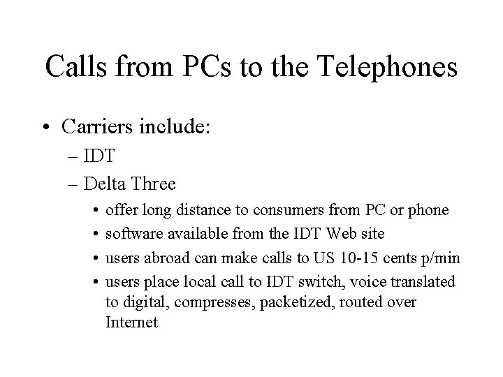 Calls from PCs to the Telephones • Carriers include: – IDT – Delta Three