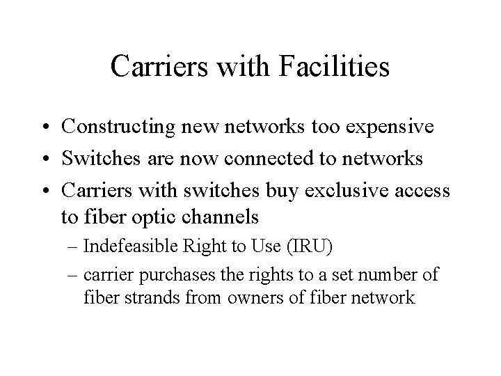 Carriers with Facilities • Constructing new networks too expensive • Switches are now connected