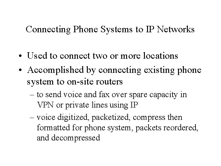 Connecting Phone Systems to IP Networks • Used to connect two or more locations