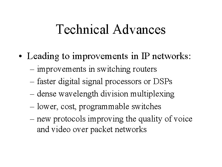 Technical Advances • Leading to improvements in IP networks: – improvements in switching routers