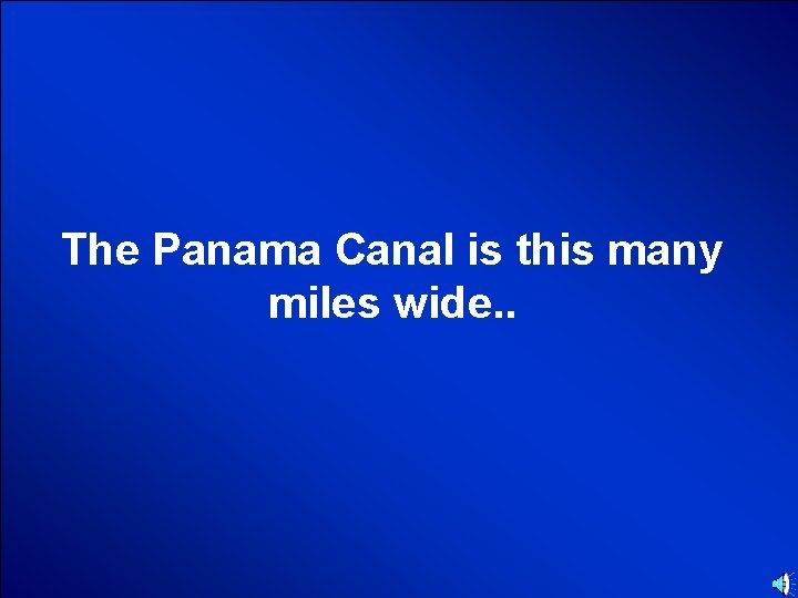 © Mark E. Damon - All Rights Reserved The Panama Canal is this many