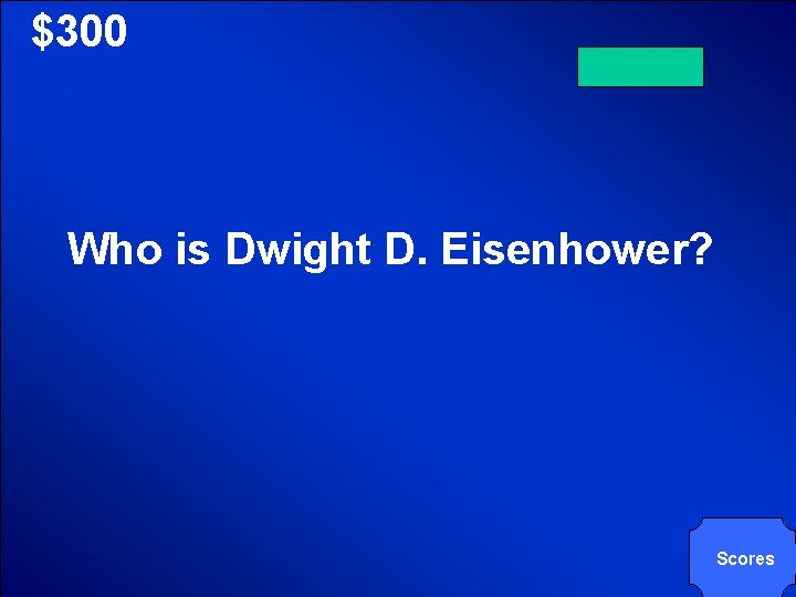 © Mark E. Damon - All Rights Reserved $300 Who is Dwight D. Eisenhower?