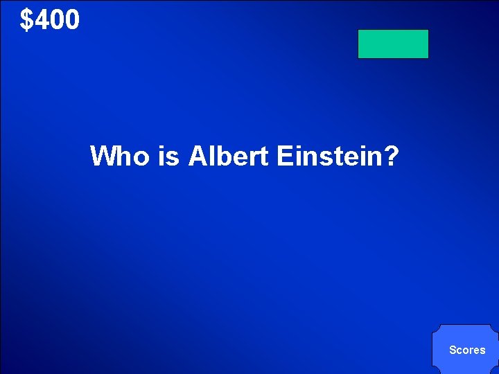 © Mark E. Damon - All Rights Reserved $400 Who is Albert Einstein? Scores