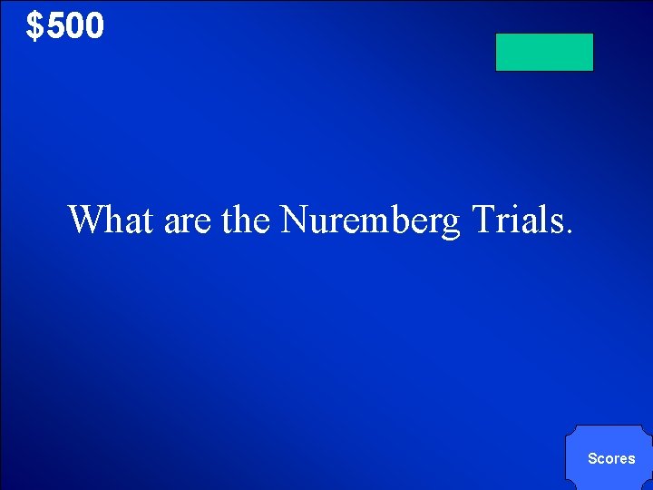 © Mark E. Damon - All Rights Reserved $500 What are the Nuremberg Trials.