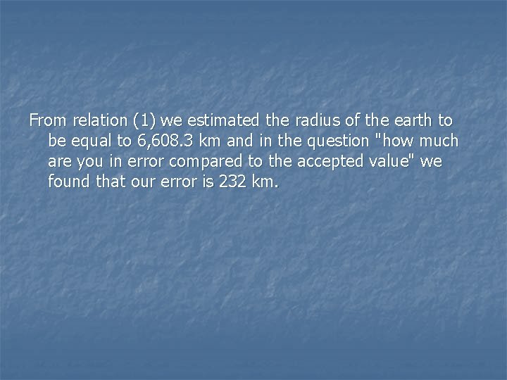 From relation (1) we estimated the radius of the earth to be equal to